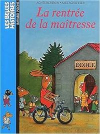 Couverture du livre La rentrée de la maîtresse - Agnes Bertron Martin - Axel Scheffler