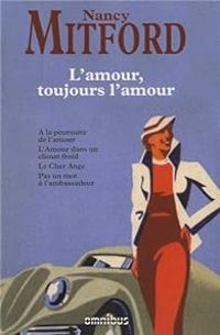 Nancy Mitford - L'amour, toujours l'amour