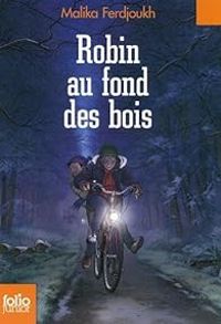 Couverture du livre Robin au fond des bois (ou) Robin dans les bois - Malika Ferdjoukh