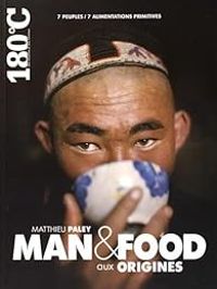 Couverture du livre Man & Food, aux origines - Matthieu Paley