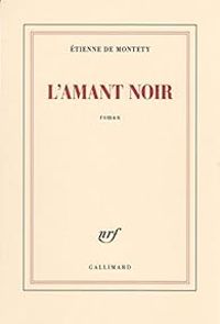 Couverture du livre L'amant noir - Tienne De Montety