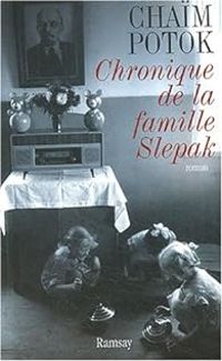 Chaim Potok - Chronique de la famille Slepak