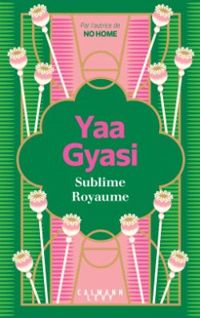 Couverture du livre Sublime royaume - Yaa Gyasi