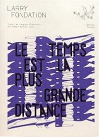 Larry Fondation - Le temps est la plus grande distance