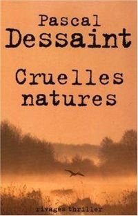 Pascal Dessaint - Cruelles natures