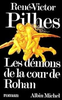 Rene Victor Pilhes - Les démons de la cour de Rohan