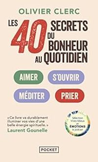 Olivier Clerc - Les 40 secrets du bonheur au quotidien