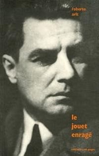 Roberto Arlt - Le Jouet enragé