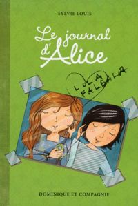 Sylvie Louis - Christine Battuz(Illustrations) - Le journal d'Alice - tome 2 Lola Falbala