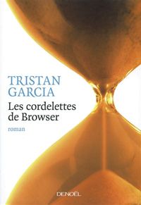 Couverture du livre Les cordelettes de Browser - Tristan Garcia