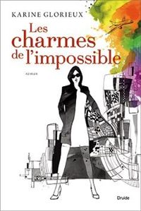 Couverture du livre Les charmes de l'impossible - Karine Glorieux