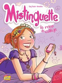 Greg Tessier - Amandine - Mistinguette - tome 3 La reine du collège 