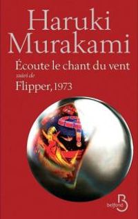 Couverture du livre Ecoute le chant du vent suivi de Flipper, 1973 - Haruki Murakami