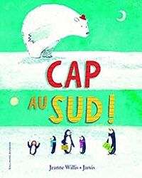 Jeanne Willis - Cap au Sud !