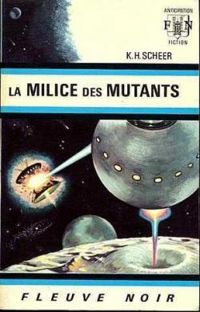 Karl Herbert Scheer - Clark Darlton - La milice des mutants