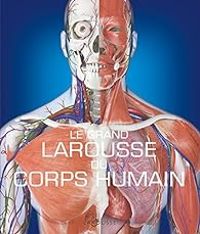  Larousse - Le Grand Larousse du corps humain