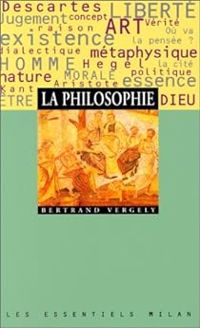 Bertrand Vergely - La philosophie