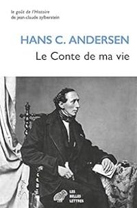 Couverture du livre Le conte de ma vie - Hans Christian Andersen