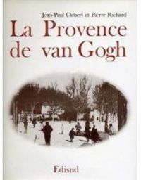 Jean Paul Clebert - La Provence de Van Gogh