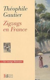 Couverture du livre Zigzags en France - Theophile Gautier