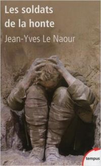 Jean Yves Le Naour - Les soldats de la honte