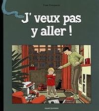 Couverture du livre J'veux pas y aller ! - Yvan Pommaux - Nicole Pommaux