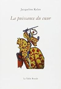 Couverture du livre La puissance du coeur - Jacqueline Kelen