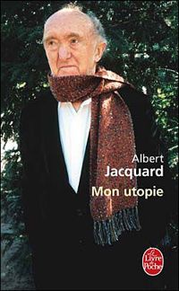 Albert Jacquard - Mon utopie