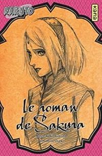 Masashi Kishimoto - Tomohito Ohsaki - Le roman de Sakura