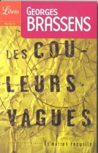 Couverture du livre Les couleurs vagues ... Et autres recueils - Georges Brassens