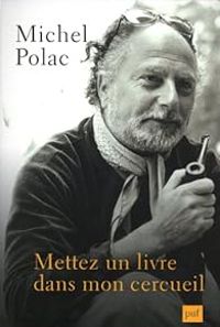 Michel Polac - Mettez un livre dans mon cercueil