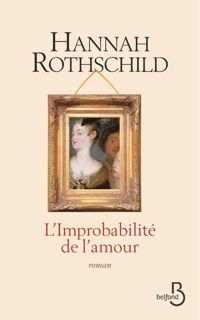 Hannah Rothschild - L'Improbabilité de l'amour