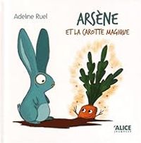 Adeline Ruel - Arsène et la carotte magique