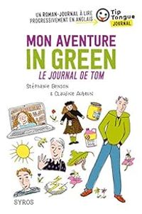 Stephanie Benson - Claudine Aubrun - Mon aventure in green : Le journal de Tom