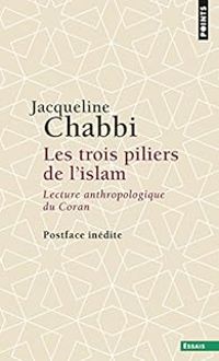 Couverture du livre Les trois piliers de l'islam - Jacqueline Chabbi