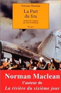 Couverture du livre La Part du feu - Norman Maclean