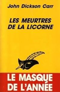 John Dickson Carr - Les meurtres de la licorne