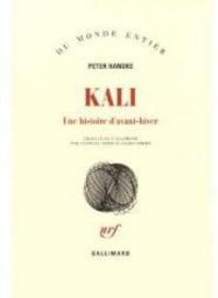 Peter Handke - Kali, une histoire d'avant-hiver