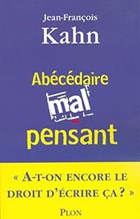 Couverture du livre Abécédaire mal-pensant - Jean Francois Kahn