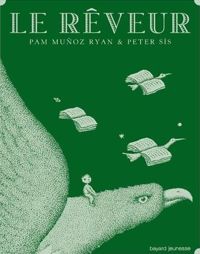 Couverture du livre Le rêveur - Pam Munoz Ryan - Peter Sis