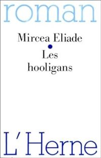 Mircea Eliade - Les hooligans