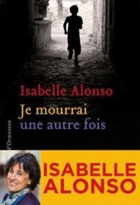 Isabelle Alonso - Je mourrai une autre fois