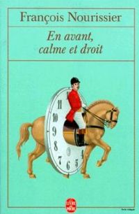 François Nourissier - En avant, calme et droit