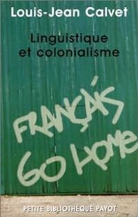 Louis Jean Calvet - Linguistique et colonialisme