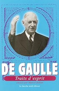 Charles De Gaulle - Traits d'Esprit