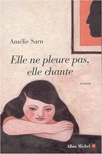 Amelie Sarn - Elle ne pleure pas, elle chante