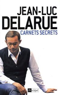 Jean-luc Delarue - Carnets secrets