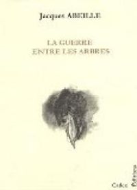 Jacques Abeille - La guerre entre les arbres