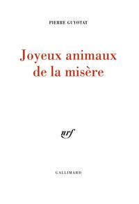 Pierre Guyotat - Joyeux animaux de la misère