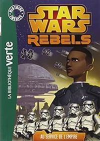 Couverture du livre Star Wars Rebels 04 - Au service de l'Empire - Lucasfilm 